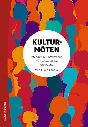 Kulturmöten - Interkulturell omvårdnad med normkritiska perspektiv | 1:a upplagan