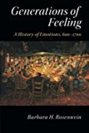 Generations of feeling - a history of emotions, 600-1700