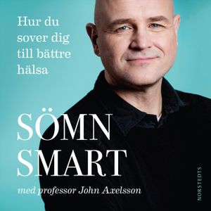 Sömnsmart : Hur du sover dig till bättre hälsa | 1:a upplagan