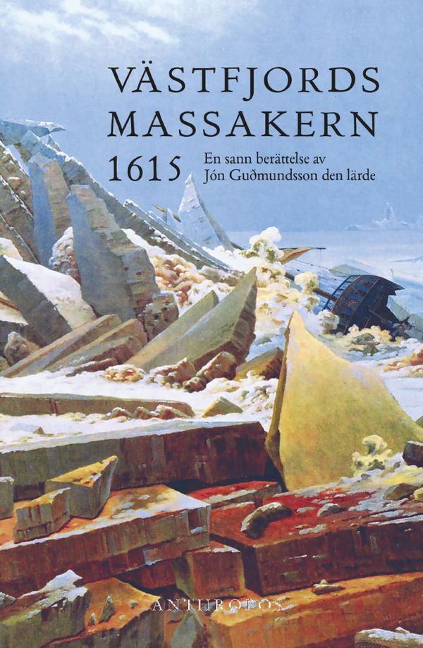 Västfjordsmassakern 1615. En sann berättelse av Jón Guðmundsson den lärde | 0:e upplagan