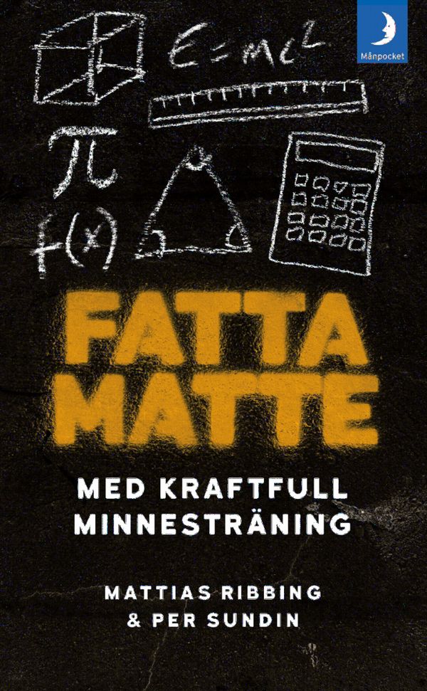 Fatta matte! : Gör matematik enkelt med kraftfull minnesträning | 0:e upplagan