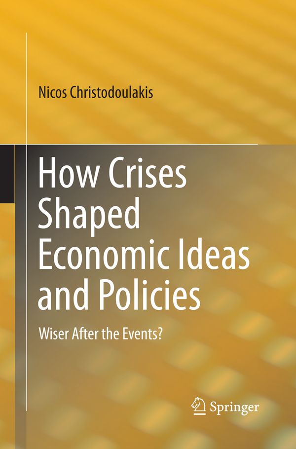 How Crises Shaped Economic Ideas and Policies | 1:a upplagan