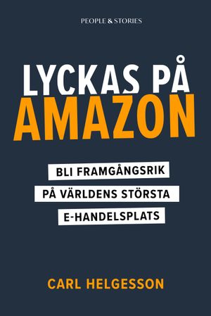 Lyckas på Amazon : Bli framgångsrik på världens största e-handelsplats