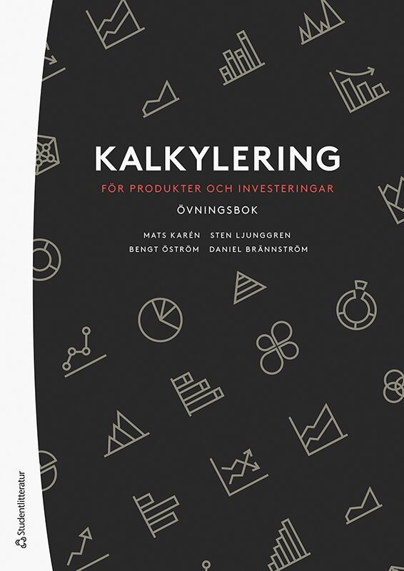 Kalkylering för produkter och investeringar : övningsbok | 5:e upplagan