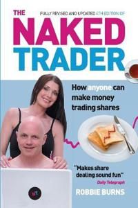 Naked trader - how anyone can make money trading shares