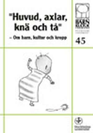 "Huvud, axlar, knä och tå" - Om barn, kultur och kropp, nr 45