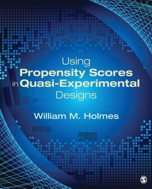 Using Propensity Scores in Quasi-Experimental Designs | 1:a upplagan