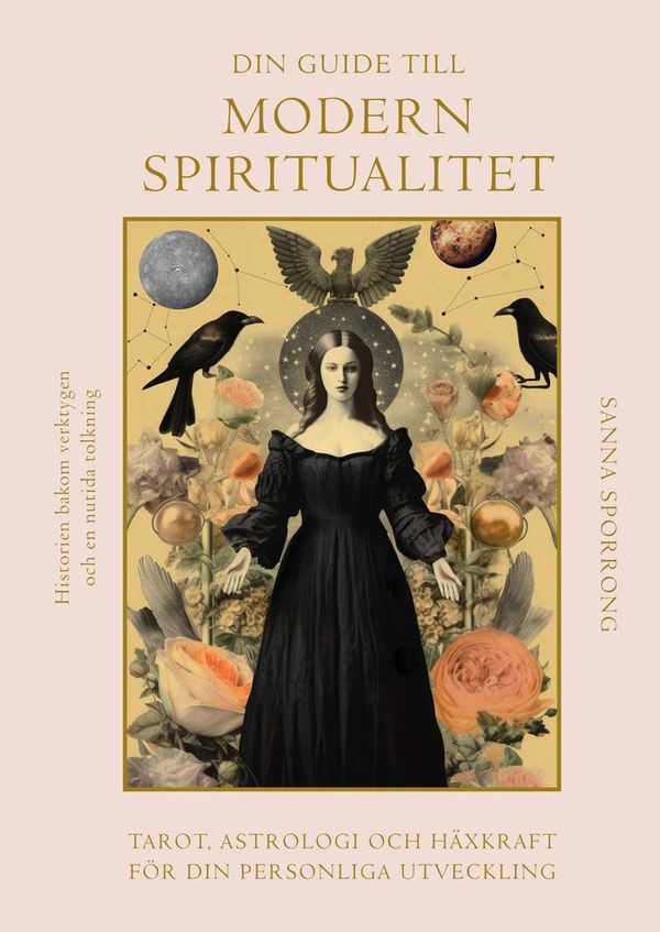 Din guide till modern spiritualitet : Tarot, astrologi och häxkraft | 0:e upplagan