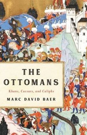 The Ottomans: Khans, Caesars, and Caliph