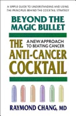 Beyond The Magic Bullet : The Anti-Cancer Cocktail
A New Approach to Beating Cancer