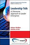 Leadership Talk: A Discourse Approach to Leader Emergence