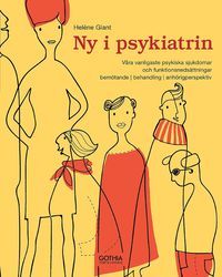 Ny i psykiatrin : Våra vanligaste psykiska sjukdomar och funktionsnedsättningar – bemötande, behandling, anhörigperspektiv