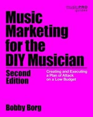 Music Marketing for the DIY Musician |  2:e upplagan