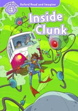 Oxford Read and Imagine: Level 4: Inside Clunk