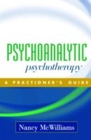 Psychoanalytic psychotherapy : a practitioners guide