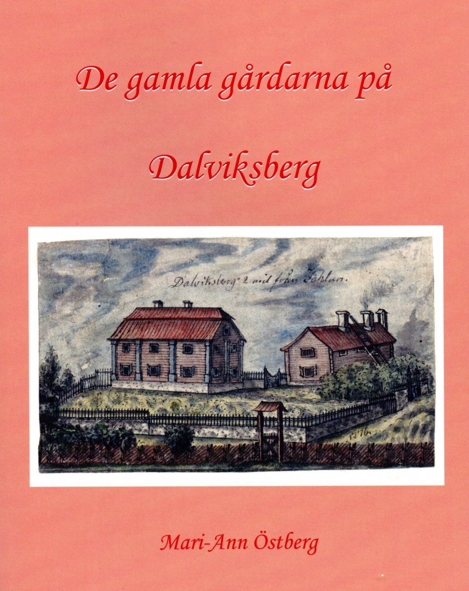 De gamla gårdarna på Dalviksberg - Mari-Ann Östberg - Upplaga 1