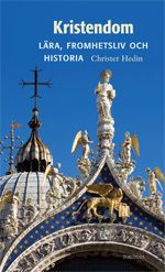 Kristendom: Lära, fromhetsliv och historia