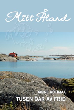 Mitt Åland. Tusen öar av frid.