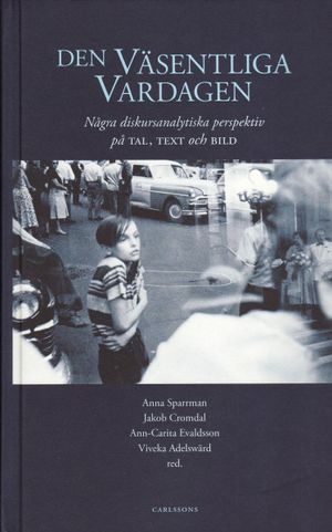 Den väsentliga vardagen : några diskursanalytiska perspektiv | 1:a upplagan