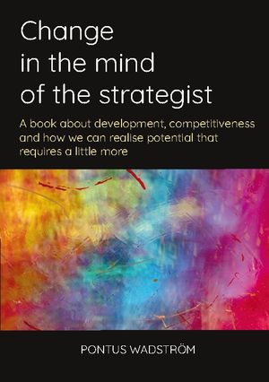 Change in the mind of the strategist : a book about development, competitiv | 1:a upplagan