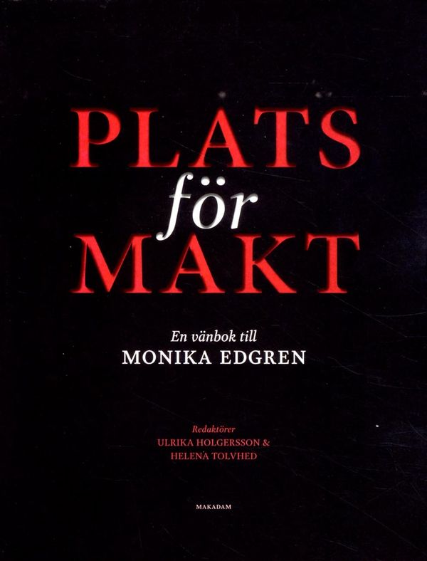 Plats för makt. En vänbok till Monika Edgren | 1:a upplagan