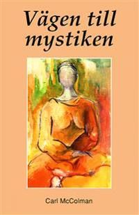 Vägen till mystiken : Praktiska råd för andliga sökare | 0:e upplagan