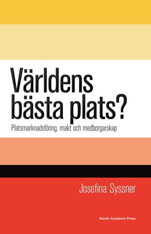 Världens bästa plats? : platsmarknadsföring, makt och medborgarskap | 1:a upplagan