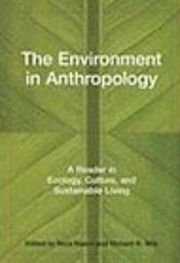 The environment in anthropology: a reader in ecology, culture, and sustainable living
