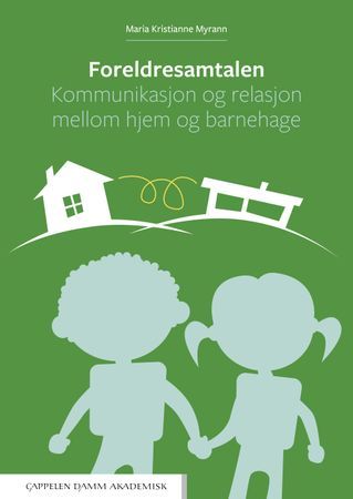 Foreldresamtalen. Kommunikasjon og relasjon mellom hjem og barnehage | 0:e upplagan