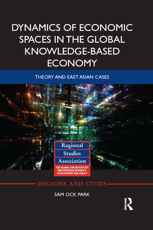 Dynamics of Economic Spaces in the Global Knowledge-based Economy | 1:a upplagan