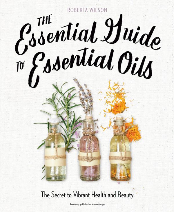 The Essential Guide to Essential Oils | 0:e upplagan