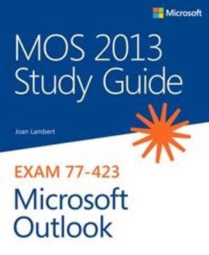 MOS 2013 Study Guide for Microsoft Outlook | 1:a upplagan