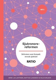 Sjukronorsreformen : Reformen som formade svensk sjukvård | 0:e upplagan