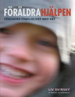 Föräldrahjälpen : Förändra familjelivet med KBT | 1:a upplagan