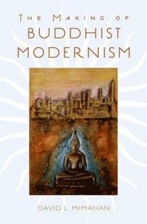 The Making of Buddhist Modernism | 3:e upplagan