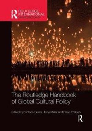 The Routledge Handbook of Global Cultural Policy | 1:a upplagan