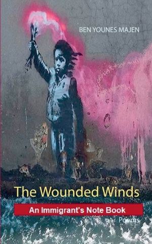 The wounded winds : an immigrand's note book - poems | 1:a upplagan