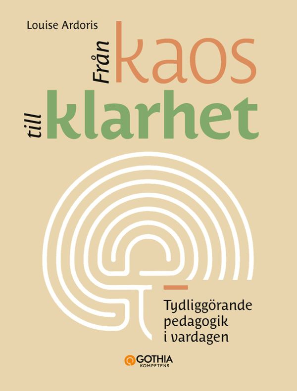 Från kaos till klarhet : tydliggörande pedagogik i vardagen | 0:e upplagan