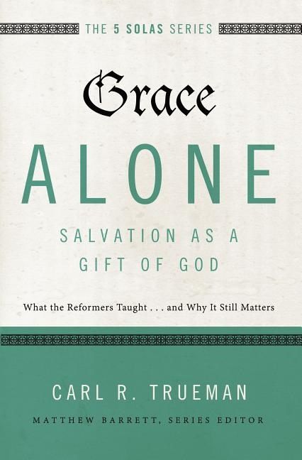 Grace Alone-- Salvation As a Gift of God | 0:e upplagan