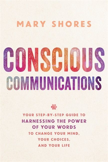 Conscious communications - your step-by-step guide to harnessing the power | 0:e upplagan