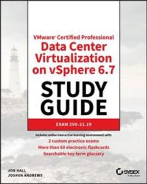 VMware Certified Professional Data Center Virtualization on vSphere 6.7 Study Guide