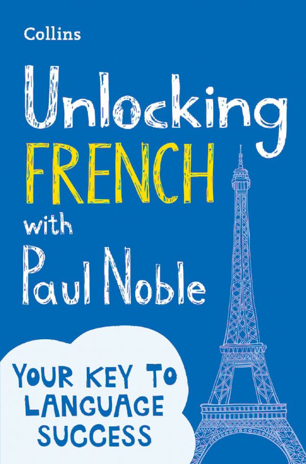 Unlocking french with paul noble - your key to language success | 0:e upplagan