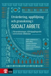 Utvärdering, uppföljning och granskning i socialt arbete : förutsättningar, tillvägagångssätt och kritisk reflektion | 2:a upplagan