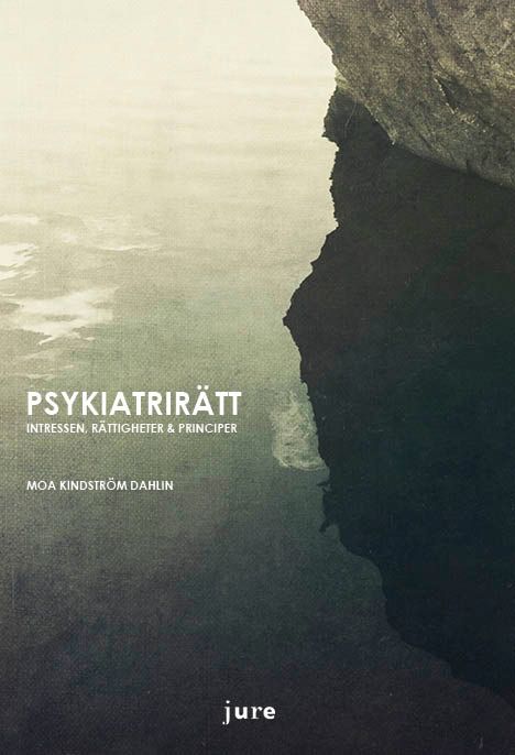 Psykiatrirätt – Intressen, rättigheter & principer | 1:a upplagan