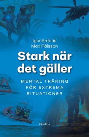 Stark när det gäller: mental träning för extrema situationer | 1:a upplagan