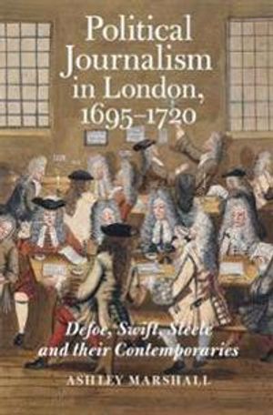 Political Journalism in London, 1695-1720