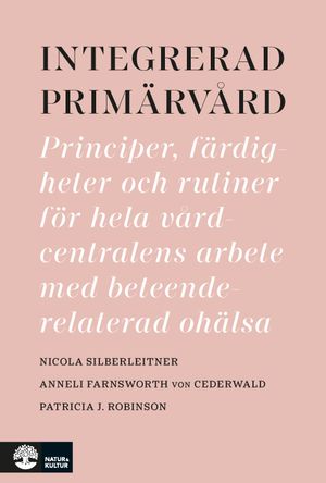 Integrerad primärvård : Principer, färdigheter och rutiner för hela vårdce | 1:a upplagan