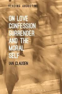 On love, confession, surrender and the moral self | 0:e upplagan