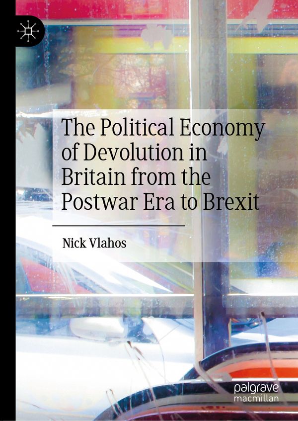 The Political Economy of Devolution in Britain from the Postwar Era to Brexit | 1:a upplagan