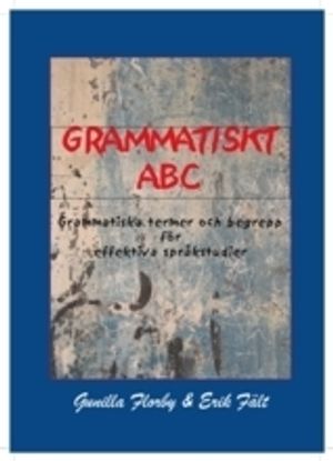 Grammatiskt ABC : grammatiska termer och begrepp för effektiva språkstudier | 4:e upplagan